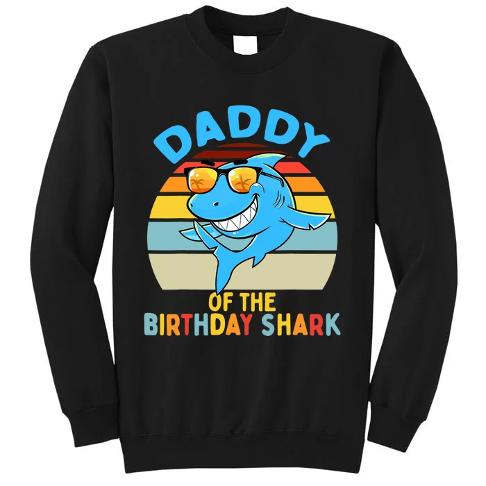 Daddy of the Shark Birthday Dad Matching Family Tall Sweatshirt