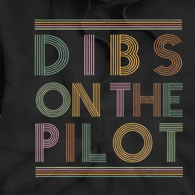 Dibs on the Pilot's wife Pilot's girlfriend Airman's Wife Tie Dye Hoodie