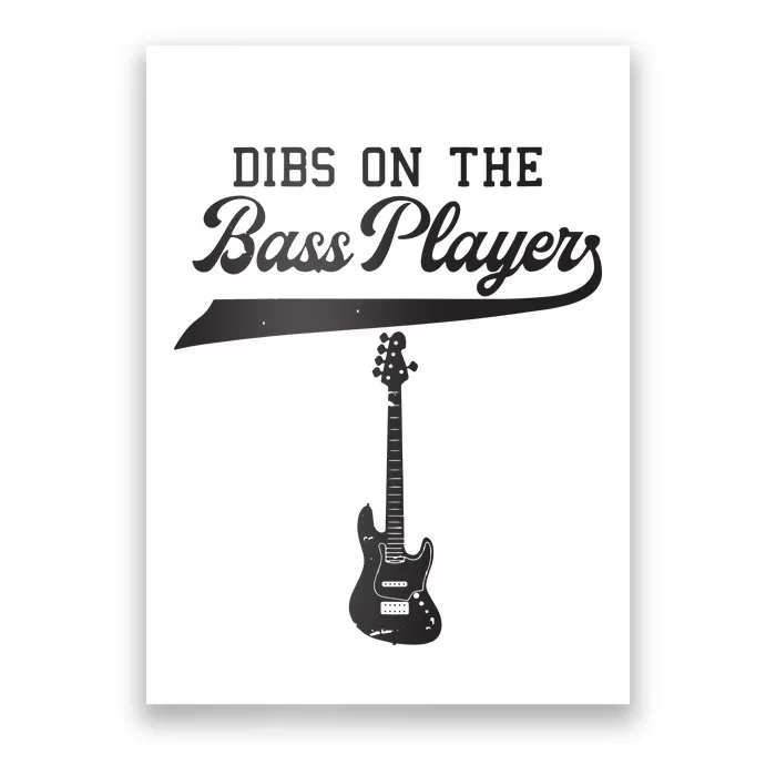 Dibs On The Bass Player Bassist Guitarist Guitar Band Rocker Poster