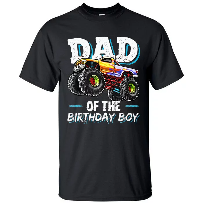 Dad Of The Birthday Boy Monster Truck Birthday Novelty Gift Tall T-Shirt