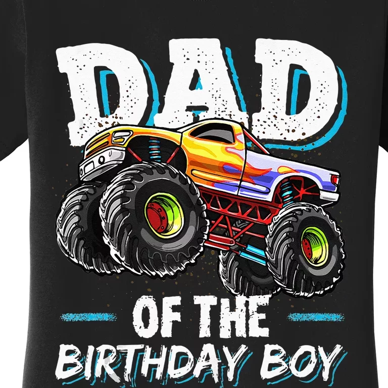 Dad Of The Birthday Boy Monster Truck Birthday Novelty Gift Women's T-Shirt