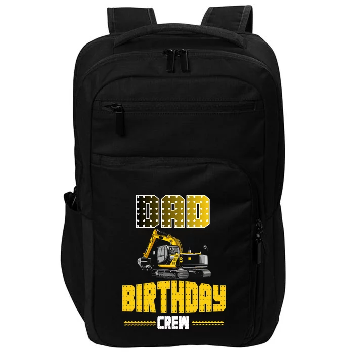 Dad Of The Birthday Crew Party Excavator Impact Tech Backpack