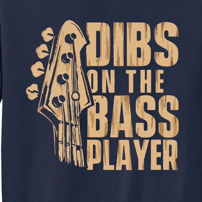 Dibs On The Bass Player Guitarist Bassist Bass Guitar Tall Sweatshirt