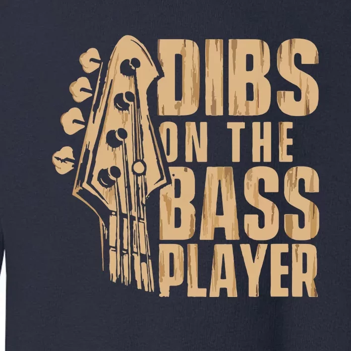 Dibs On The Bass Player Guitarist Bassist Bass Guitar Toddler Sweatshirt