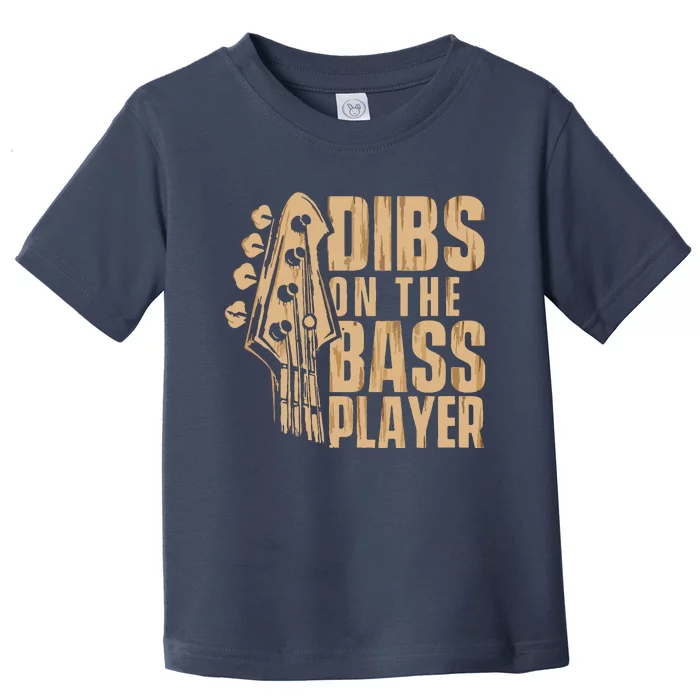 Dibs On The Bass Player Guitarist Bassist Bass Guitar Toddler T-Shirt