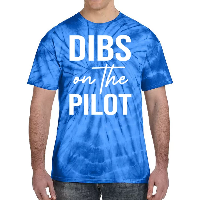 Dibs On The Pilot Tee For Wife Pilot Friend Aviation Gif Gift Tie-Dye T-Shirt