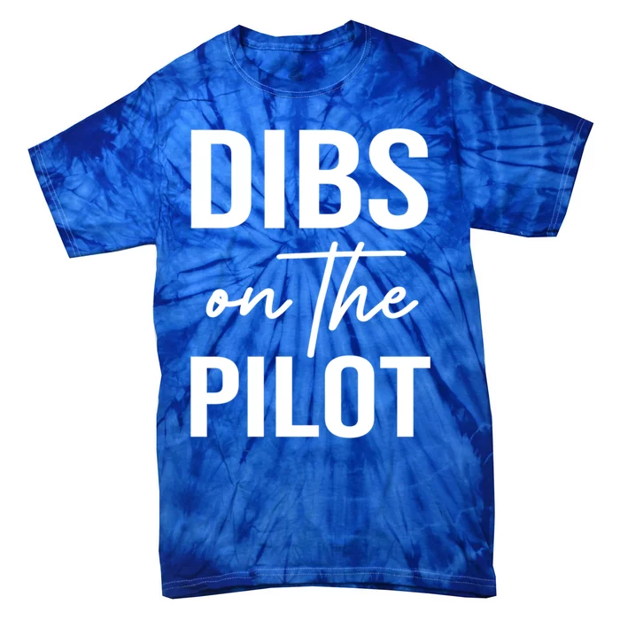 Dibs On The Pilot Tee For Wife Pilot Friend Aviation Gif Gift Tie-Dye T-Shirt