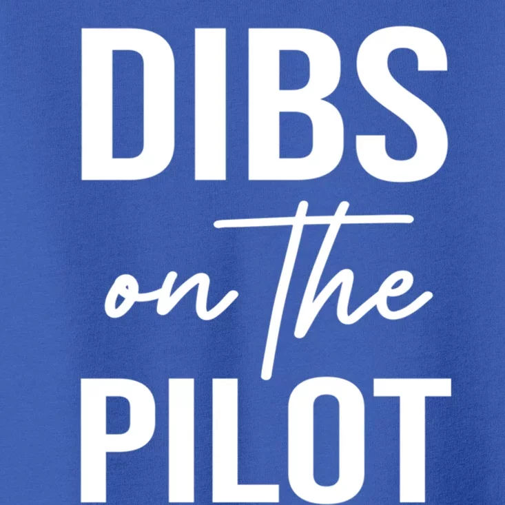 Dibs On The Pilot Tee For Wife Pilot Friend Aviation Gif Gift Toddler T-Shirt