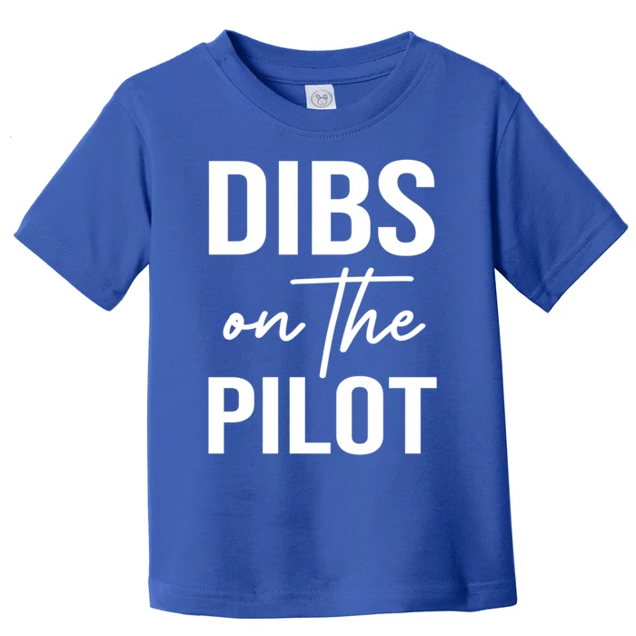 Dibs On The Pilot Tee For Wife Pilot Friend Aviation Gif Gift Toddler T-Shirt