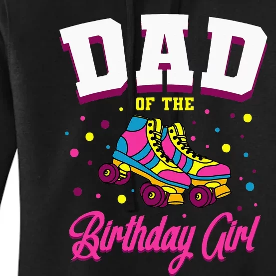 Dad Of The Birthday Roller Skates Bday Women's Pullover Hoodie