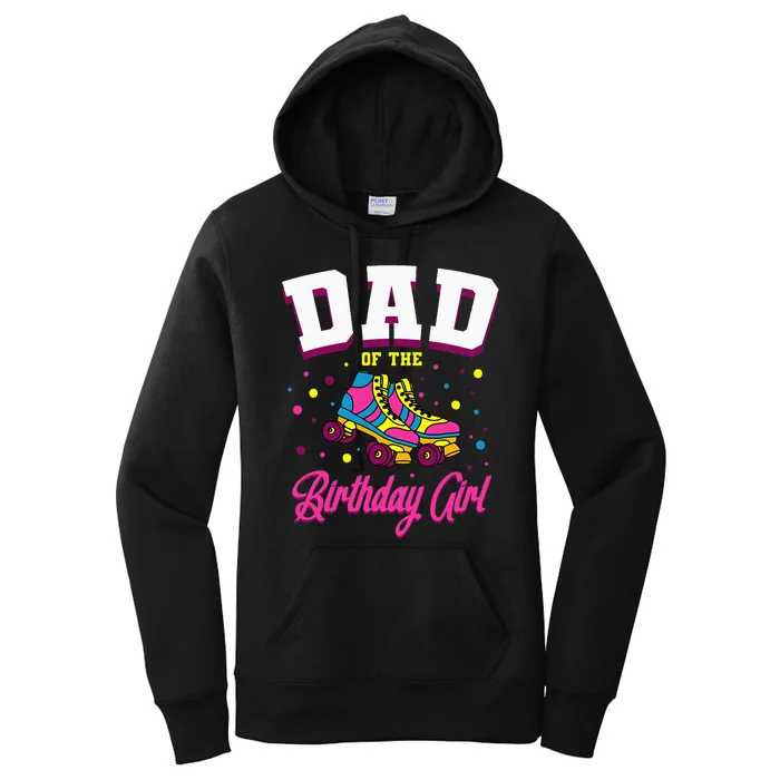 Dad Of The Birthday Roller Skates Bday Women's Pullover Hoodie