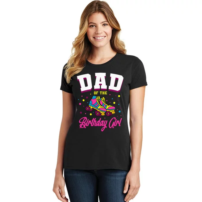 Dad Of The Birthday Roller Skates Bday Women's T-Shirt