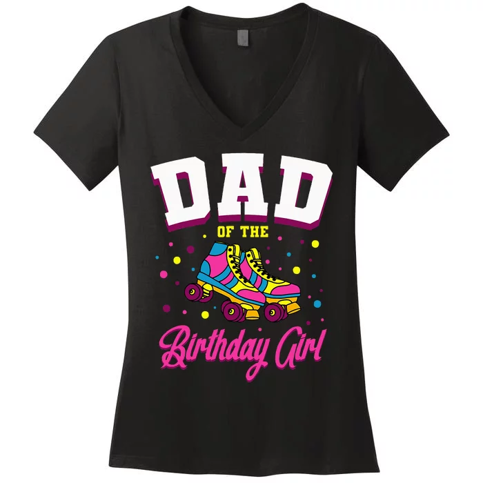 Dad Of The Birthday Roller Skates Bday Women's V-Neck T-Shirt