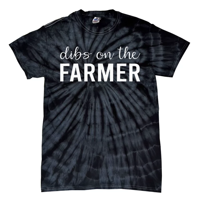 Dibs On The Farmer Funny Farmer's Wife Gift Tie-Dye T-Shirt