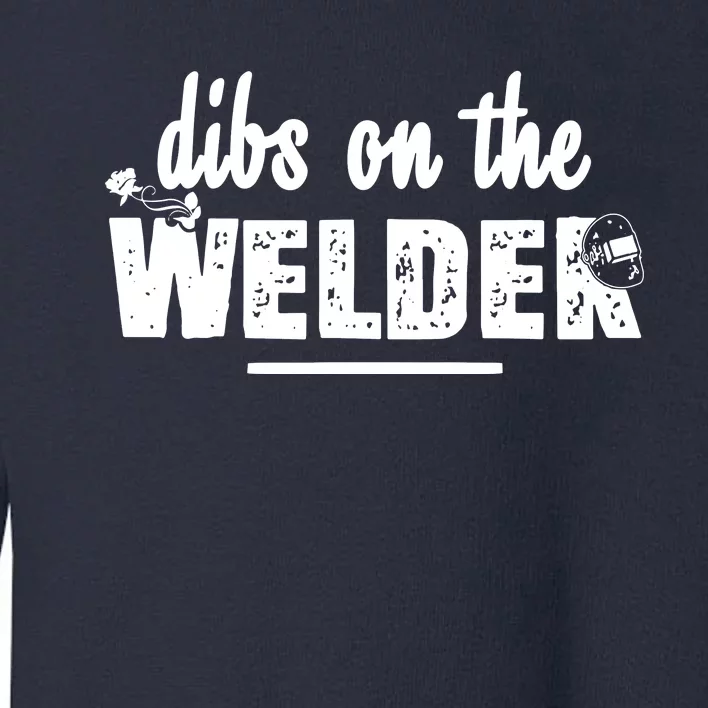 Dibs On The Welder Funny Welding Repair Toddler Sweatshirt