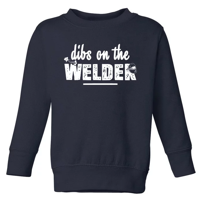 Dibs On The Welder Funny Welding Repair Toddler Sweatshirt