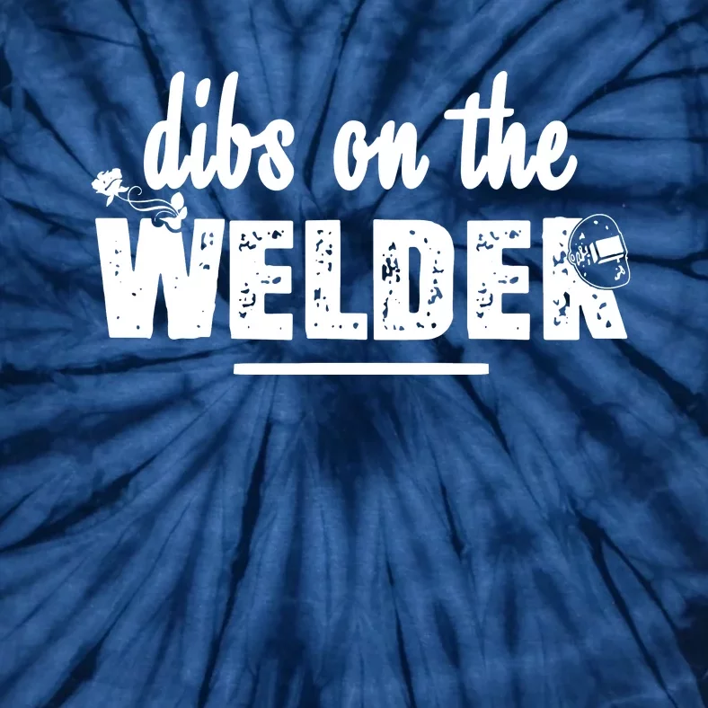 Dibs On The Welder Funny Welding Repair Tie-Dye T-Shirt