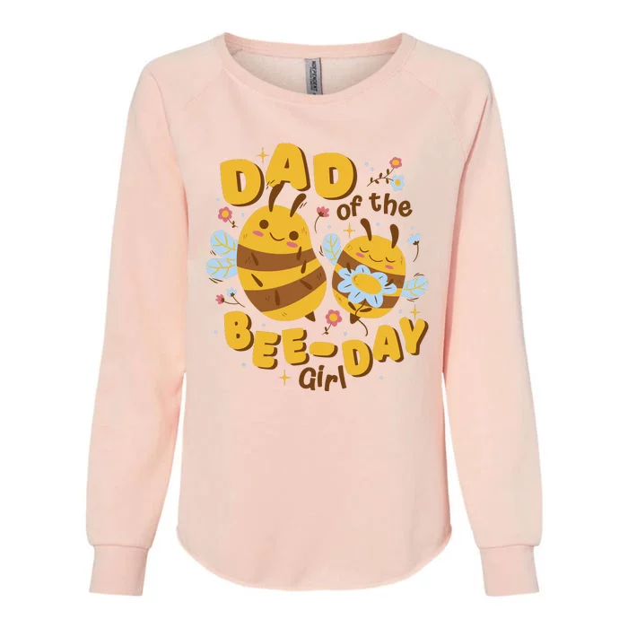 Dad Of The Bee Day Girl Birthday Womens California Wash Sweatshirt