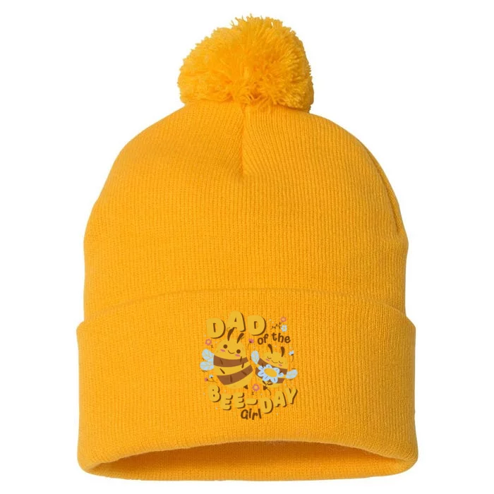 Dad Of The Bee Day Girl Birthday Pom Pom 12in Knit Beanie