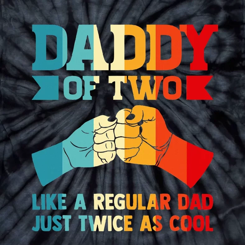 Dadd Of Two Like A Regular Dad Just Twice As Cool Son Tie-Dye T-Shirt