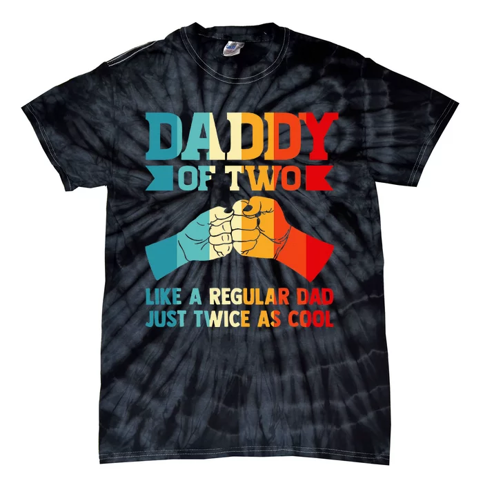 Dadd Of Two Like A Regular Dad Just Twice As Cool Son Tie-Dye T-Shirt