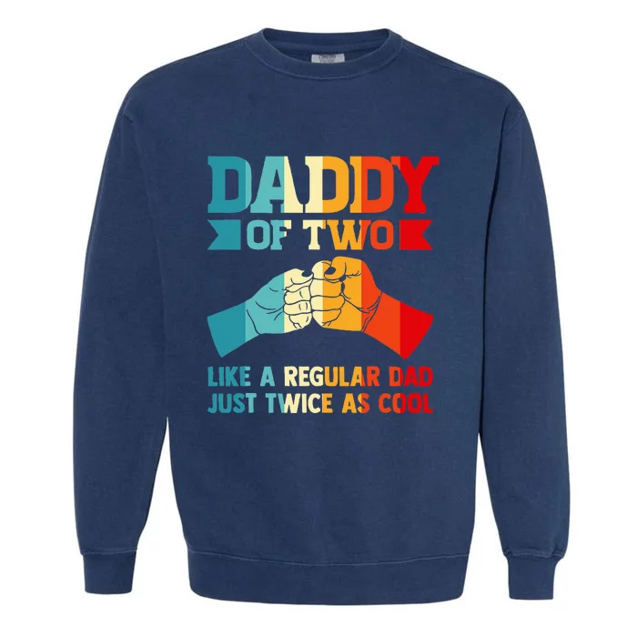 Dadd Of Two Like A Regular Dad Just Twice As Cool Son Garment-Dyed Sweatshirt