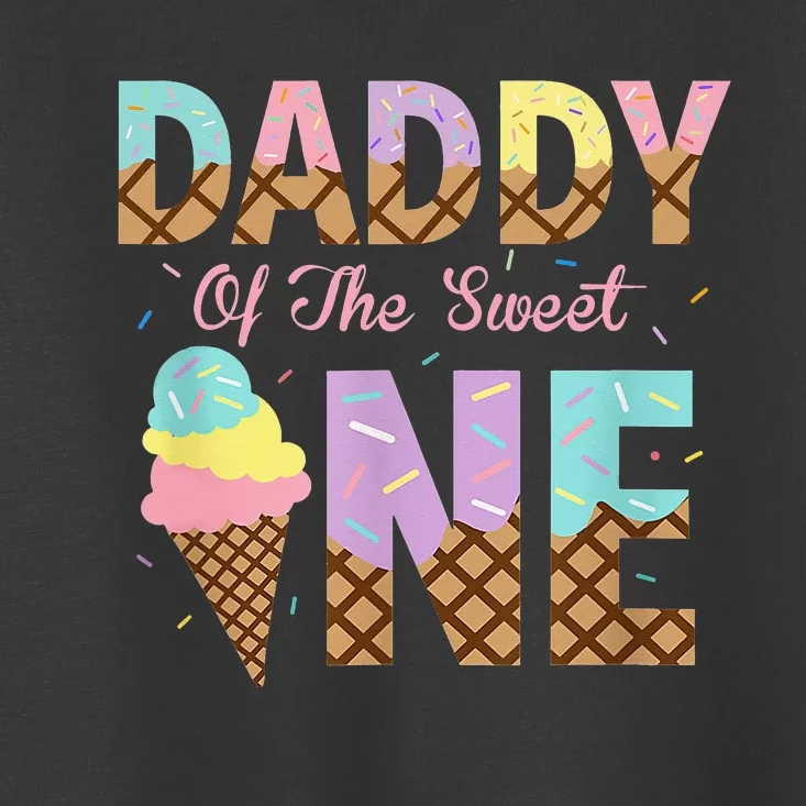 Daddy Of The Sweet One Ice Cream 1st First Birthday Family Toddler T-Shirt