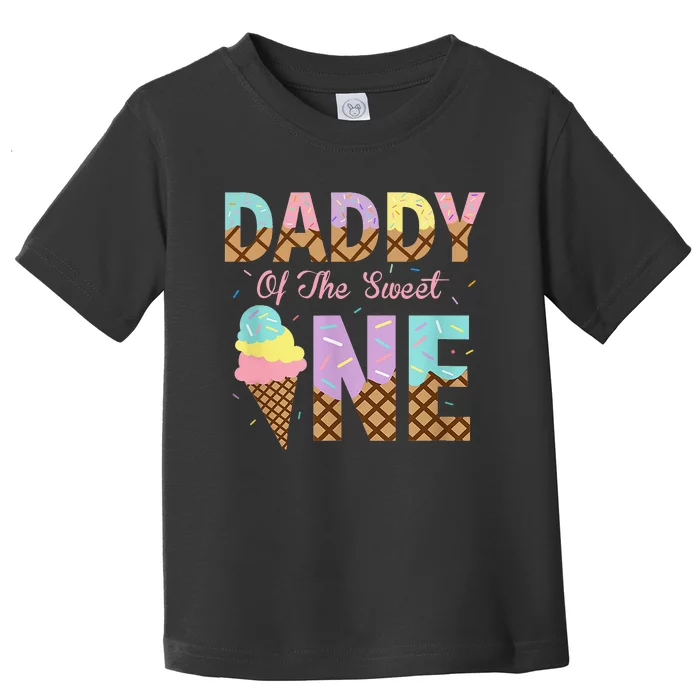 Daddy Of The Sweet One Ice Cream 1st First Birthday Family Toddler T-Shirt