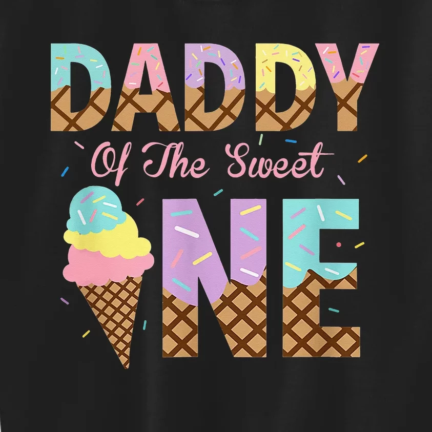 Daddy Of The Sweet One Ice Cream 1st First Birthday Family Kids Sweatshirt