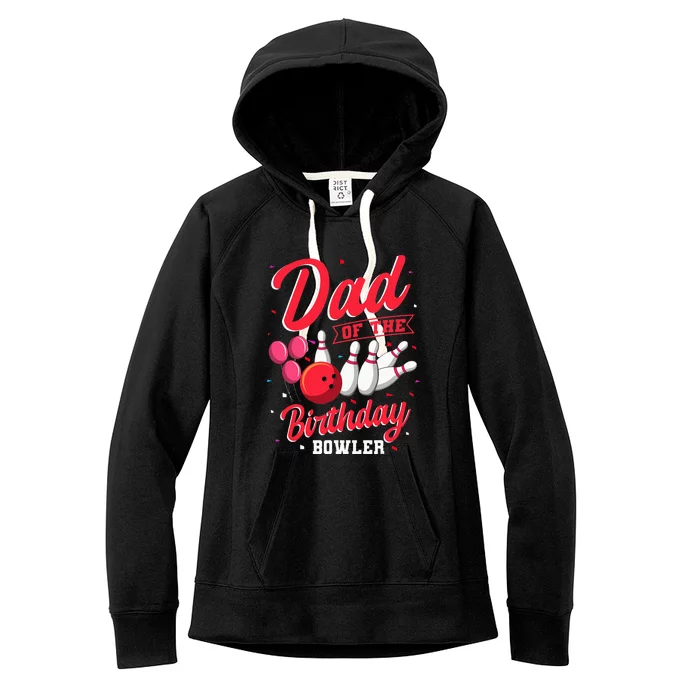 Dad Of The Birthday Bowler Bowling Family Celebration Women's Fleece Hoodie