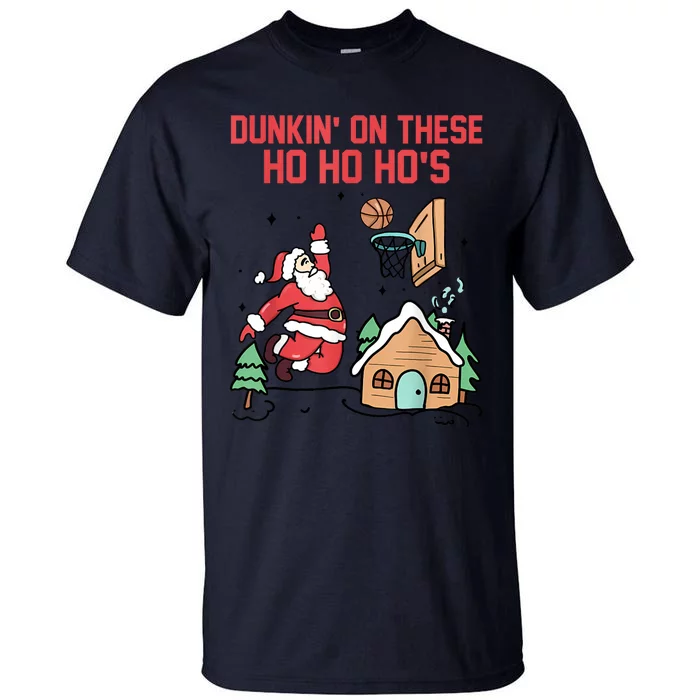 Dunkin On These Ho Ho HoS Christmas Quote Tall T-Shirt