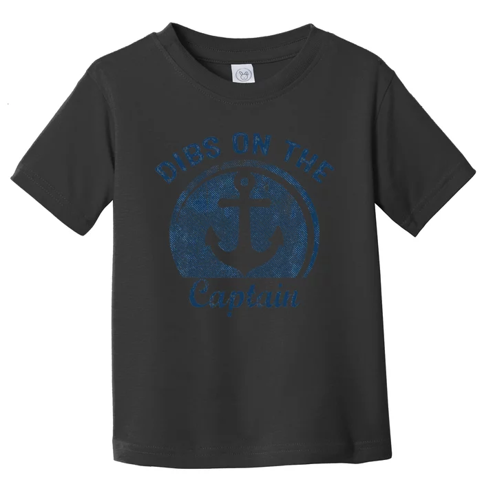 Dibs On The Captain Funny Boating Boat Lover Toddler T-Shirt