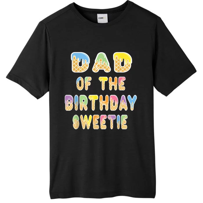 Dad Of The Birthday Sweetie Girl Icecream Themed Party ChromaSoft Performance T-Shirt