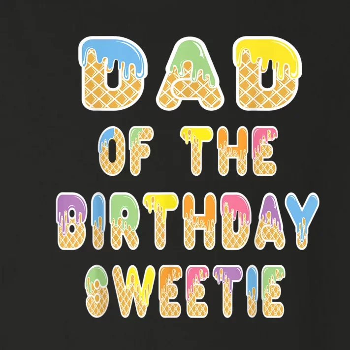 Dad Of The Birthday Sweetie Girl Icecream Themed Party Toddler Long Sleeve Shirt