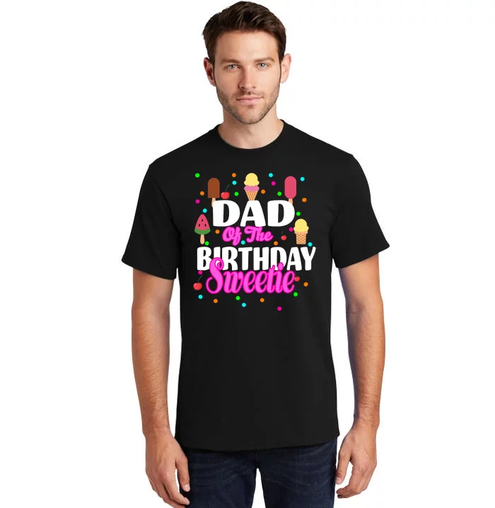 Dad Of The Birthday Sweetie Tall T-Shirt