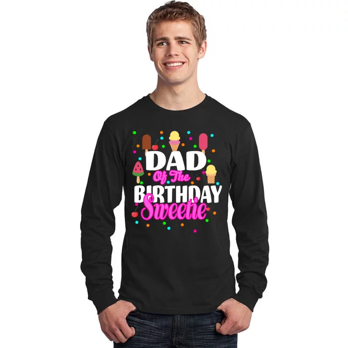 Dad Of The Birthday Sweetie Tall Long Sleeve T-Shirt