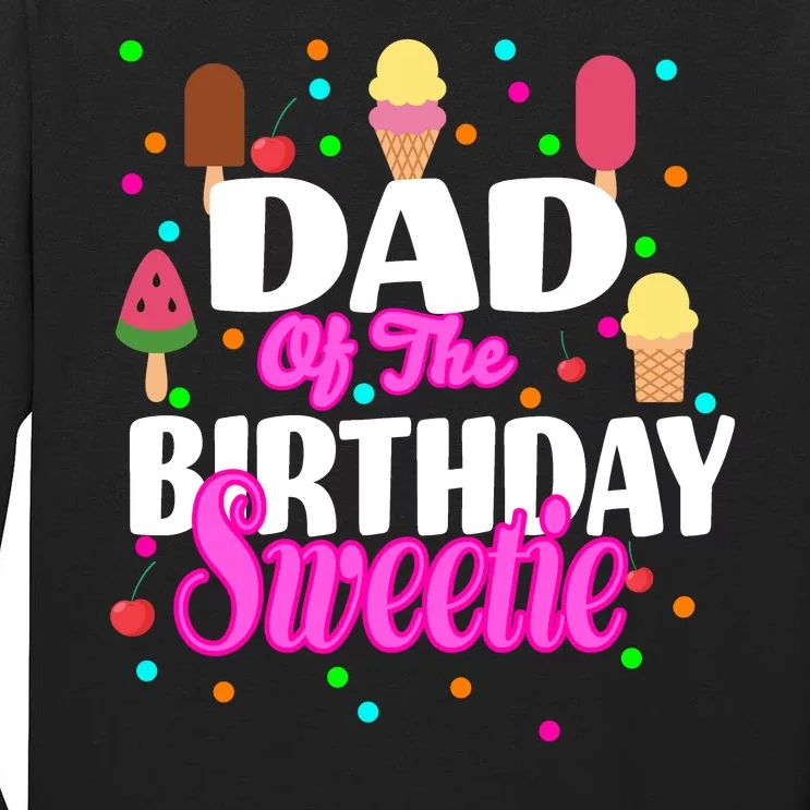 Dad Of The Birthday Sweetie Tall Long Sleeve T-Shirt