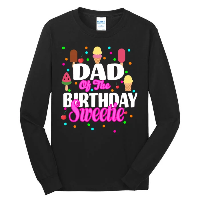 Dad Of The Birthday Sweetie Tall Long Sleeve T-Shirt