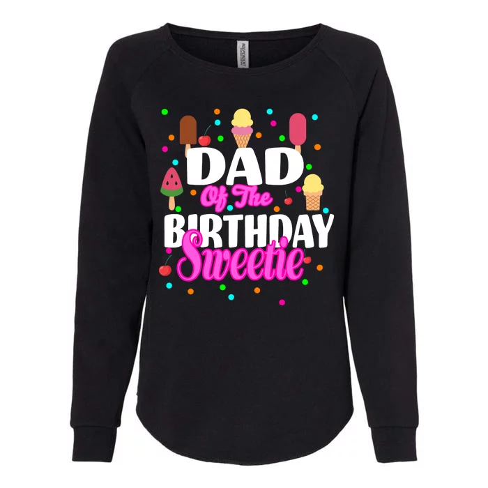 Dad Of The Birthday Sweetie Womens California Wash Sweatshirt