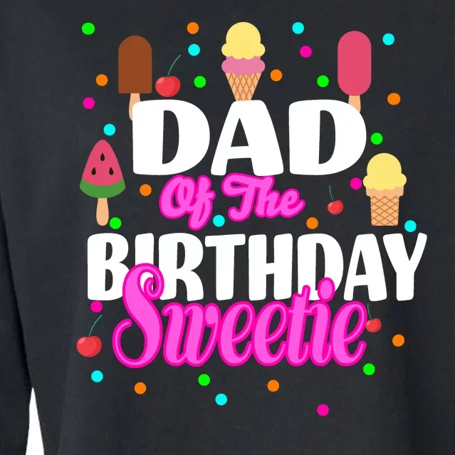 Dad Of The Birthday Sweetie Cropped Pullover Crew