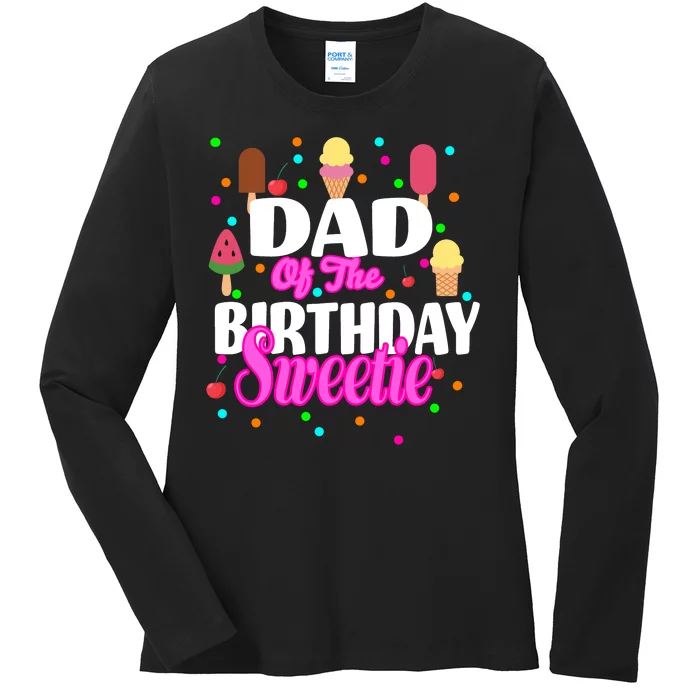 Dad Of The Birthday Sweetie Ladies Long Sleeve Shirt