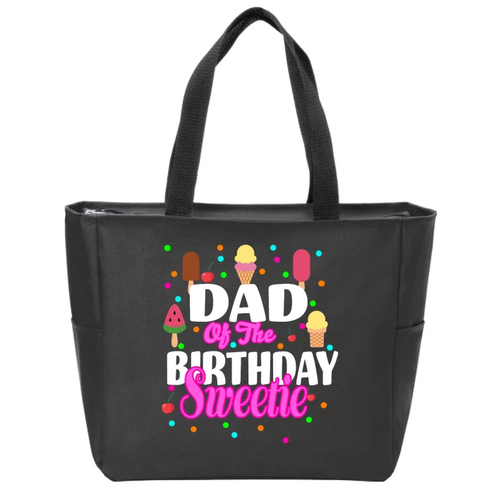 Dad Of The Birthday Sweetie Zip Tote Bag