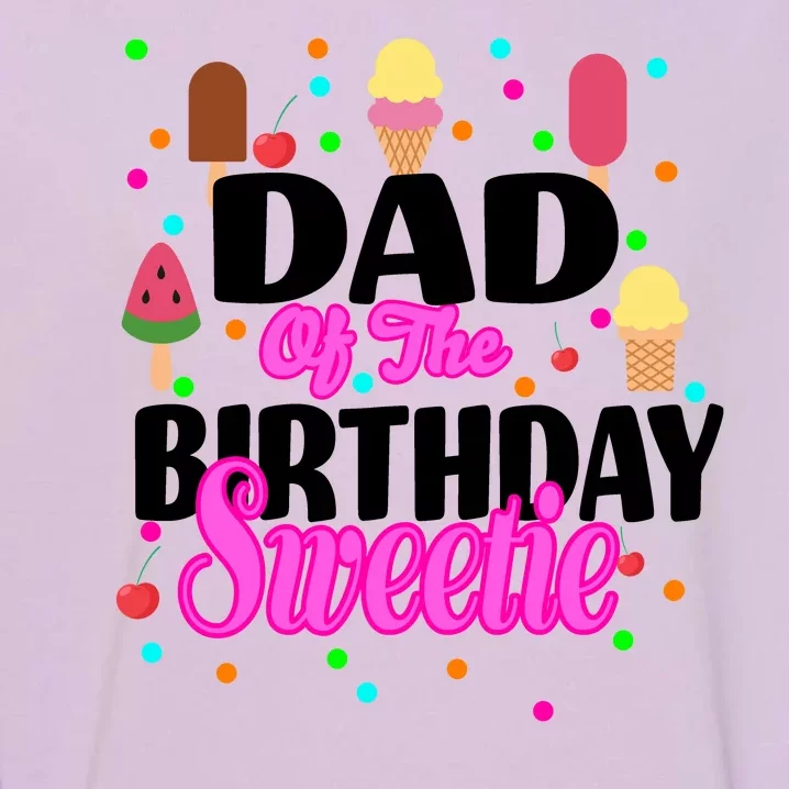 Dad Of The Birthday Sweetie Garment-Dyed Sweatshirt