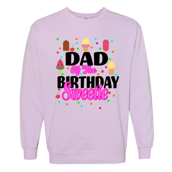 Dad Of The Birthday Sweetie Garment-Dyed Sweatshirt