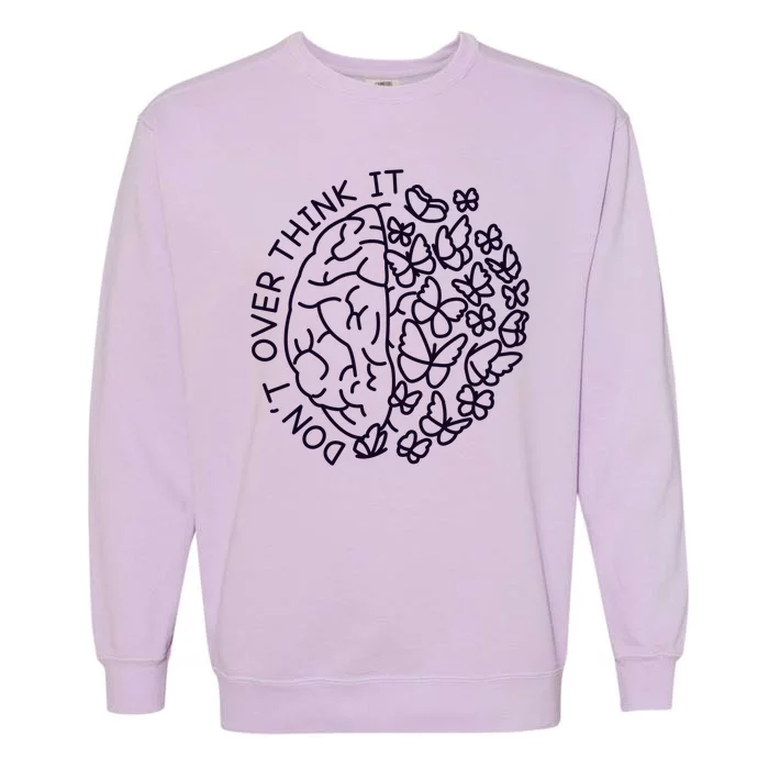 Don't Over Think It Mental Health Garment-Dyed Sweatshirt