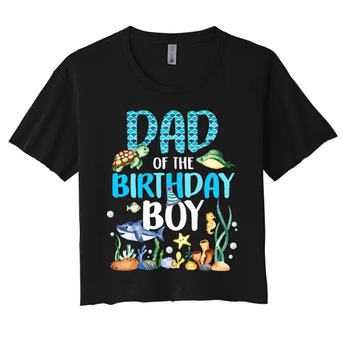 Dad Of The Birthday Boy Sea Fish Ocean Animals Aquarium Women's Crop Top Tee