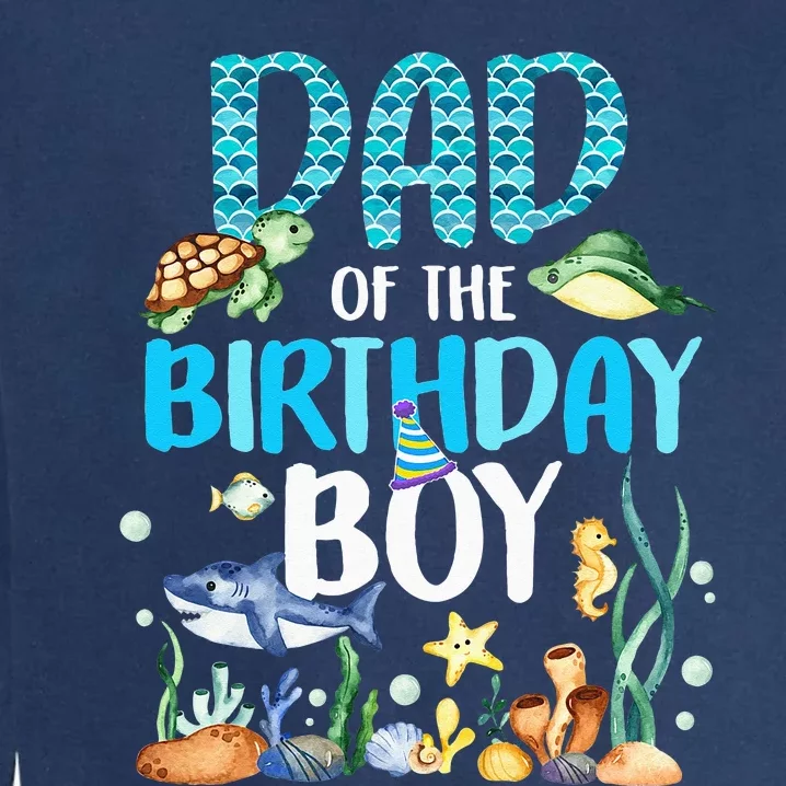 Dad Of The Birthday Boy Sea Fish Ocean Animals Aquarium Garment-Dyed Sweatshirt