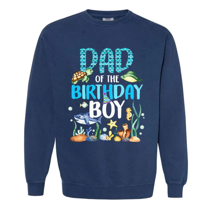 Dad Of The Birthday Boy Sea Fish Ocean Animals Aquarium Garment-Dyed Sweatshirt