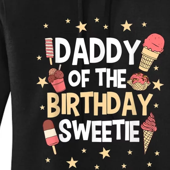 Dad Of The Birthday Girl Sweetie Sweets Icecream Party Theme Women's Pullover Hoodie