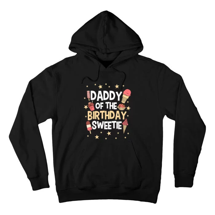 Dad Of The Birthday Girl Sweetie Sweets Icecream Party Theme Tall Hoodie